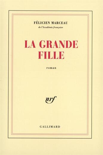 Couverture du livre « La grande fille » de Felicien Marceau aux éditions Gallimard