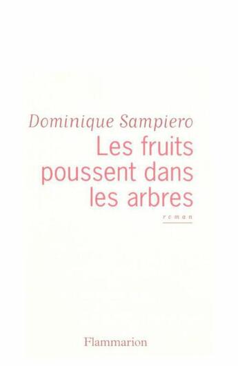 Couverture du livre « Les fruits poussent dans les arbres » de Dominique Sampiero aux éditions Flammarion