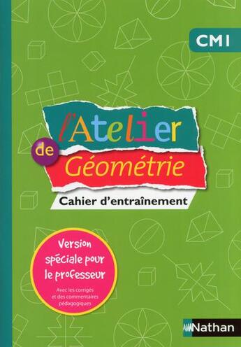 Couverture du livre « L'ATELIER DE GEOMETRIE ; l'atelier de géométrie ; CM1 ; version spéciale pour le professeur » de  aux éditions Nathan