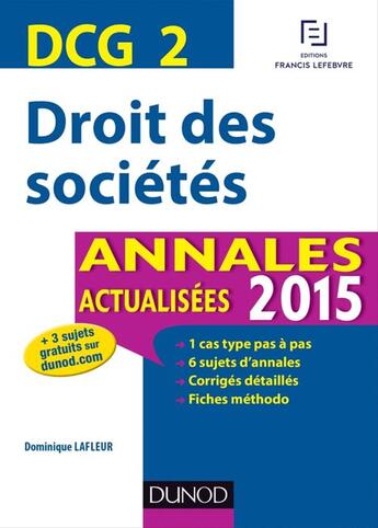 Couverture du livre « Dcg 2 ; droit des sociétes ; annales actualisées (édition 2015) » de Dominique Lafleur aux éditions Dunod