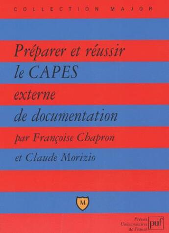 Couverture du livre « Préparer et réussir le CAPES externe de documentation » de Francoise Chapron et Claude Morizio aux éditions Belin Education