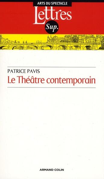 Couverture du livre « Le théâtre contemporain (2e édition) » de Patrice Pavis aux éditions Armand Colin