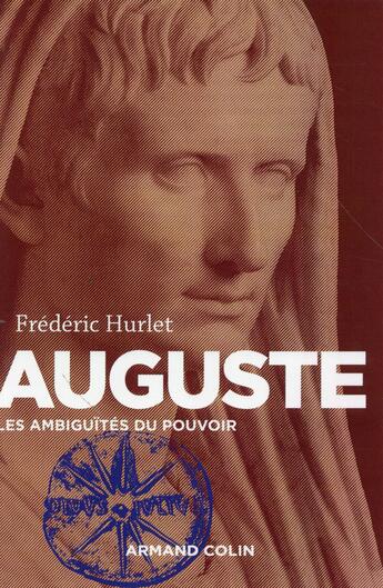 Couverture du livre « Auguste ; les ambiguïtés du pouvoir » de Frederic Hurlet aux éditions Armand Colin