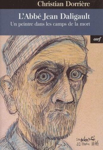 Couverture du livre « L'abbé Jean Daligault ; un peintre dans les camps de la mort » de Christian Dorriere aux éditions Cerf