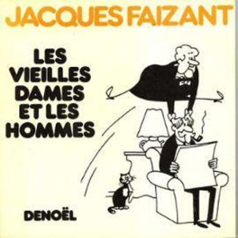 Couverture du livre « Les vieilles dames et les hommes » de Jacques Faizant aux éditions Denoel