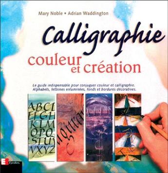 Couverture du livre « Calligraphie - couleur et creation » de Noble/Waddington aux éditions Eyrolles