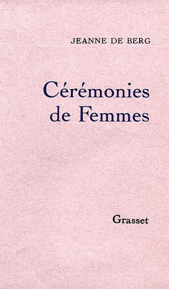 Couverture du livre « Cérémonies de femmes » de Jeanne De Berg aux éditions Grasset