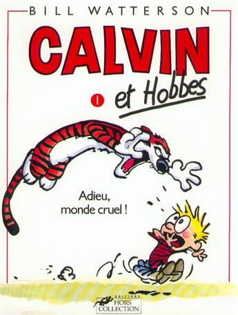 Couverture du livre « Calvin et Hobbes Tome 1 : adieu, monde cruel ! » de Bill Watterson aux éditions Hors Collection