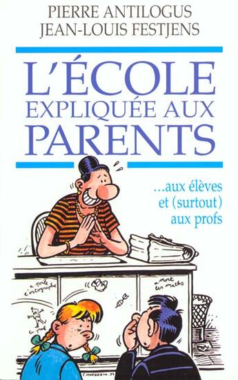 Couverture du livre « L'Ecole Expliquee Aux Parents » de Pierre Antilogus et Jean-Louis Festjens aux éditions Hors Collection