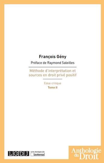 Couverture du livre « Méthode d'interprétation et sources en droit privé positif, essai critique t.2 » de François Gény aux éditions Lgdj