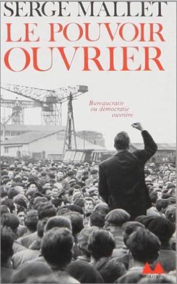 Couverture du livre « Le Pouvoir ouvrier » de Serge Mallet aux éditions Denoel