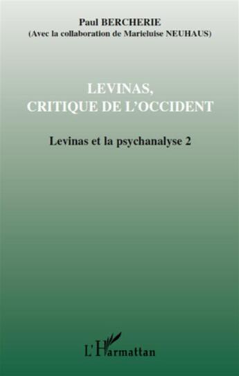 Couverture du livre « Levinas, critique de l'occident t.2 ; Levinas et la psychanalyse » de Paul Bercherie et Marieluise Neuhaus aux éditions L'harmattan