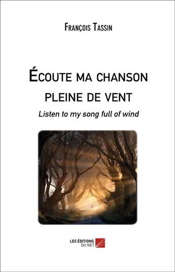 Couverture du livre « Écoute ma chanson pleine de vent ; listen to my song full of wind » de Francois Tassin aux éditions Editions Du Net