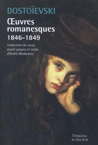 Couverture du livre « Oeuvres romanesques 1846-1849 » de Fedor Mikhailovitch Dostoievski aux éditions Actes Sud