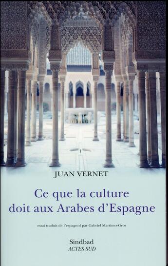 Couverture du livre « Ce que la culture doit aux Arabes d'Espagne » de Juan Vernet aux éditions Sindbad