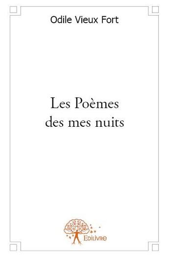 Couverture du livre « Les poèmes des mes nuits » de Odile Vieux Fort aux éditions Edilivre