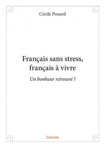 Couverture du livre « Français sans stress, français à vivre » de Cecile Pouard aux éditions Edilivre