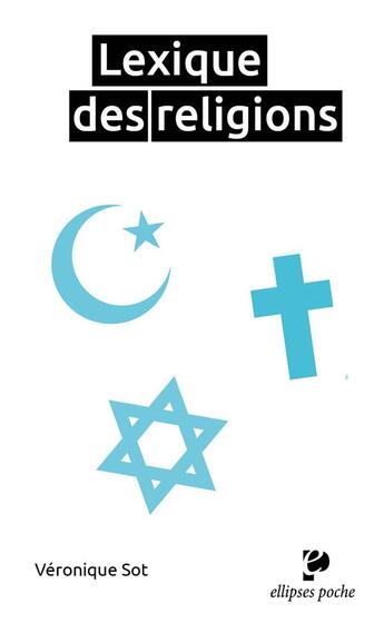 Couverture du livre « Lexique des religions » de Veronique Sot aux éditions Ellipses