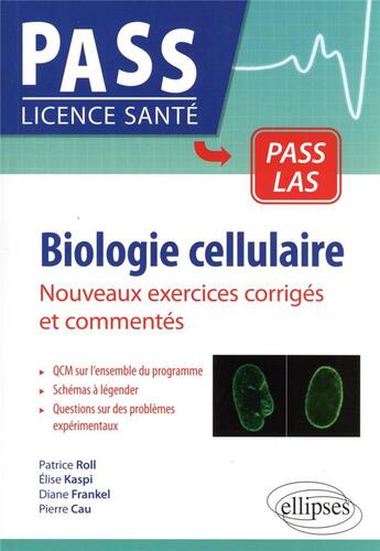 Couverture du livre « Biologie cellulaire : nouveaux exercices corrigés et commentés » de Pierre Cau et Diane Frankel et Elise Kaspi et Patrice Roll aux éditions Ellipses