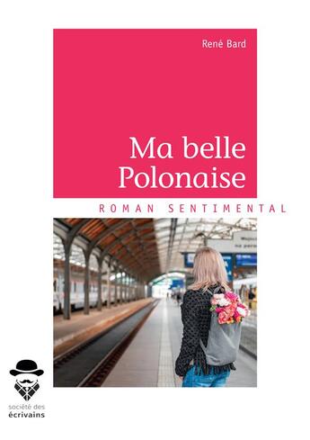 Couverture du livre « Ma belle polonaise » de Rene Bard aux éditions Societe Des Ecrivains