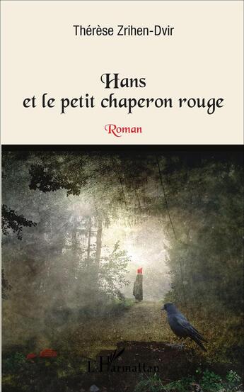 Couverture du livre « Le Petit Chaperon Rouge ; Hans et le petit chaperon rouge » de Therese Zrihen-Dvir aux éditions L'harmattan