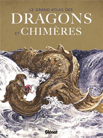 Couverture du livre « Le grand atlas des dragons et chimères » de  aux éditions Glenat