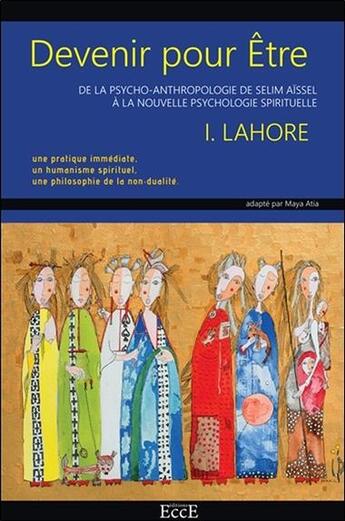 Couverture du livre « Devenir pour être ; de la psycho-anthropologie de Selim Aïssel à la nouvelle psychologie spirituelle » de Lahore Idris aux éditions Ecce