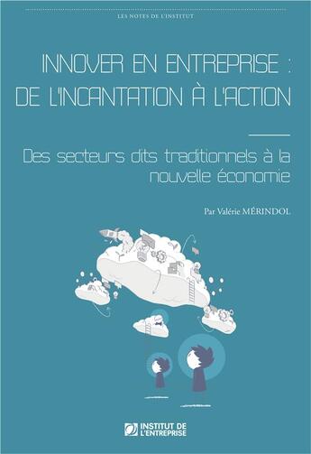 Couverture du livre « Innover en entreprise ; de l'incantation à l'action ; des secteurs dits traditionnels à la nouvelle économie » de Valerie Merindol aux éditions Iggybook