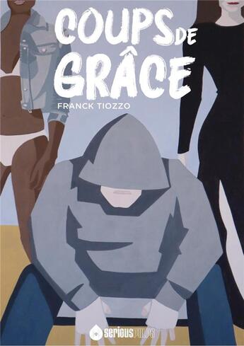 Couverture du livre « Coups de grâce » de Franck Tiozzo aux éditions Serious Publishing