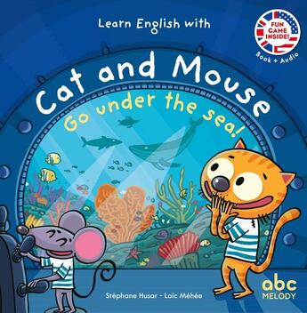 Couverture du livre « Learn english with cat and mouse - go under the sea » de Stephane Husar aux éditions Abc Melody