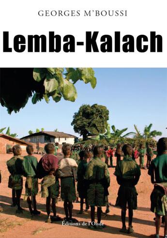 Couverture du livre « Lemba-Kalach » de Georges M'Boussi aux éditions De L'onde