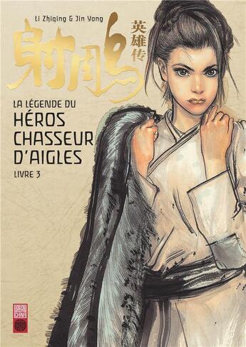 Couverture du livre « La légende du héros chasseur d'aigles Tome 3 » de Yong Jin et Li Zhiqing aux éditions Urban China