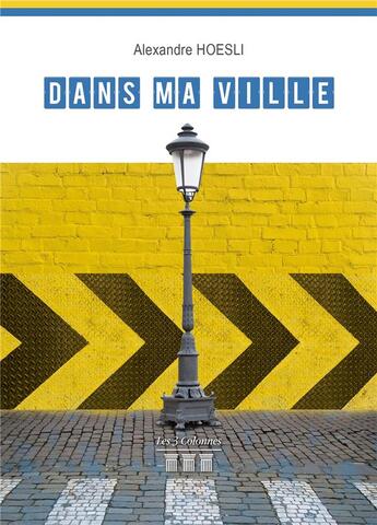 Couverture du livre « Dans ma ville » de Hoesli Alexandre aux éditions Les Trois Colonnes