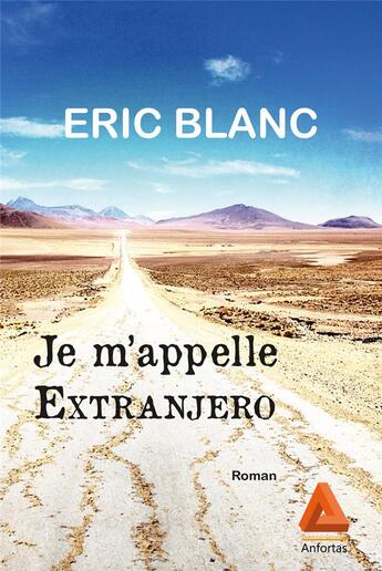 Couverture du livre « Je m'appelle Extranjero » de Eric Blanc aux éditions Anfortas