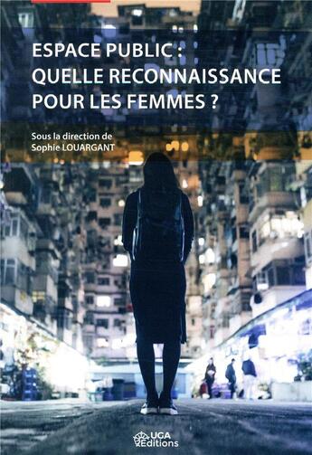 Couverture du livre « Espace public : quelle reconnaissance pour les femmes ? » de Sophie Louargant aux éditions Uga Éditions