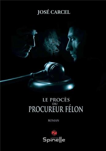 Couverture du livre « Le procès du Procureur Félon » de Jose Carcel aux éditions Spinelle