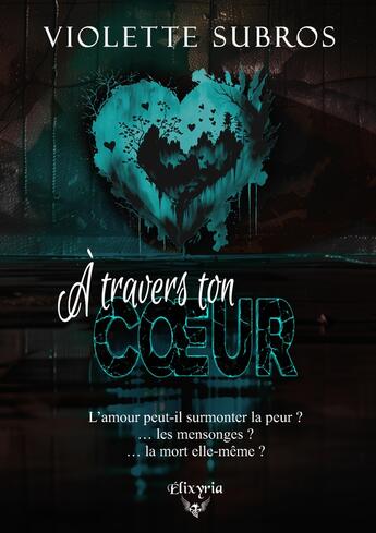 Couverture du livre « A travers ton coeur » de Violette Subros aux éditions Elixyria