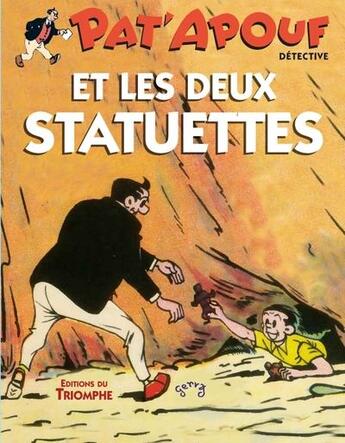 Couverture du livre « Pat'Apouf détective Tome 18 : Pat'Apouf et les deux statuettes » de Gervy aux éditions Triomphe