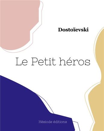 Couverture du livre « Le Petit héros » de Dostoievski aux éditions Hesiode