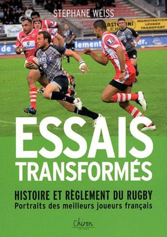 Couverture du livre « Essais transformés ; histoire et réglement du rugby ; portraits des meilleurs joueurs français » de Stephane Weiss aux éditions Chiron