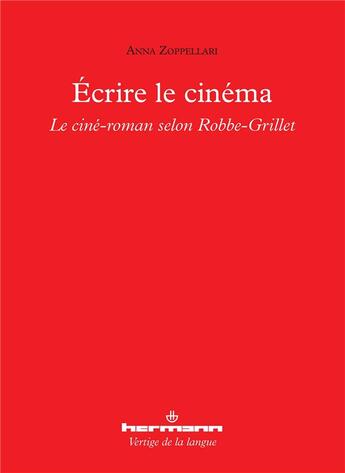 Couverture du livre « Écrire le cinéma ; le ciné-roman selon Robbe-Grillet » de Anna Zoppelari aux éditions Hermann