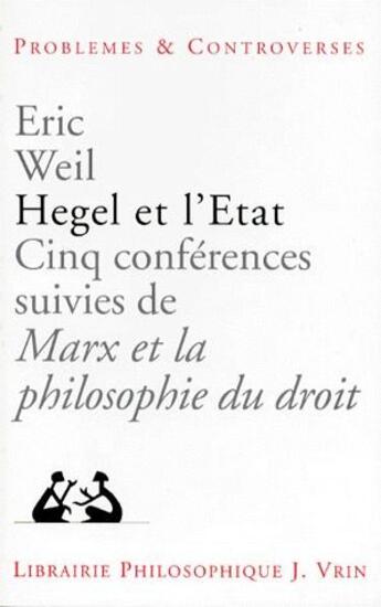 Couverture du livre « Hegel et l'Etat ; cinq conférences ; Marx et la philosophie du droit » de Eric Weil aux éditions Vrin