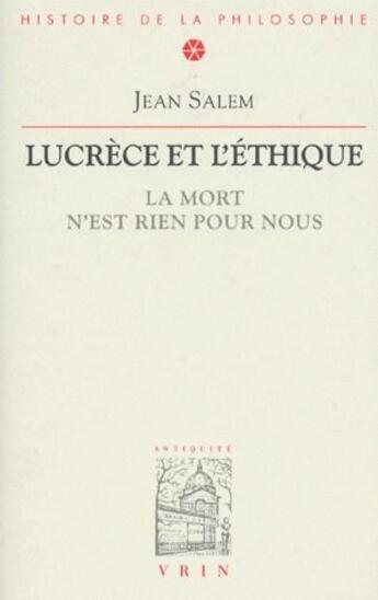 Couverture du livre « Lucrèce et l'éthique ; la mort n'est rien pour nous » de Jean Salem aux éditions Vrin