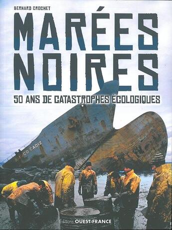 Couverture du livre « Marées noires de l'ouest ; 50 ans de catastrophes écologiques » de  aux éditions Ouest France