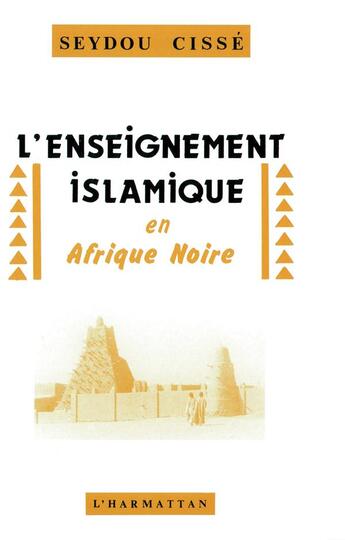 Couverture du livre « L'enseignement islamique en afrique noire » de Cisse Seydou aux éditions L'harmattan