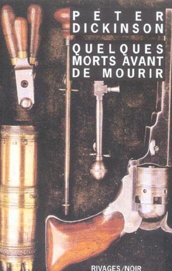 Couverture du livre « Quelques morts avant de mourir » de Peter Dickinson aux éditions Rivages