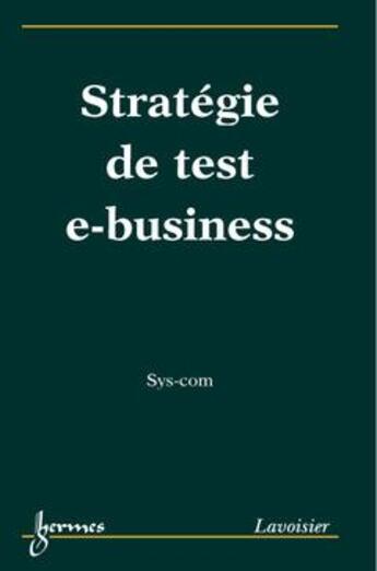 Couverture du livre « Strategie de test ; e-business syscom » de Hentic-Gilibert aux éditions Hermes Science Publications