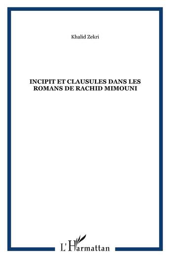 Couverture du livre « Incipit et clausules dans les romans de rachid mimouni » de Khalid Zekri aux éditions L'harmattan