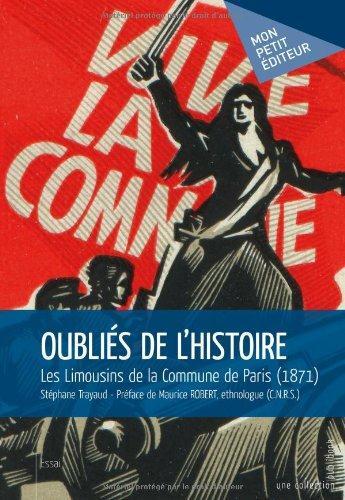 Couverture du livre « Oubliés de l'histoire ; les limousins de la Commune de Paris (1871) » de Stéphane Trayaud aux éditions Publibook
