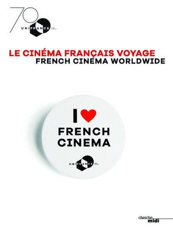 Couverture du livre « Le cinéma français voyage ; i love French cinema » de  aux éditions Cherche Midi